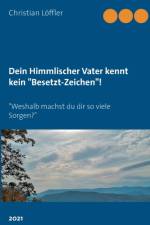Dein Himmlischer Vater kennt kein Besetzt-Zeichen! af Christian Loeffler