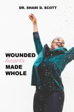 Wounded Hearts Made Whole af Shari D Scott