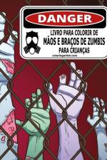 Livro para Colorir de Maos e Bracos de Zumbis para Criancas af Nick Snels
