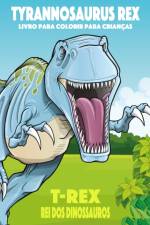 Tyrannosaurus rex, T-Rex Rei dos Dinossauros, Livro para Colorir para Criancas af Nick Snels