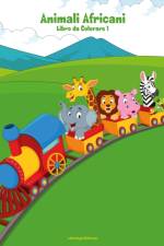 Animali Africani Libro da Colorare 1 af Nick Snels