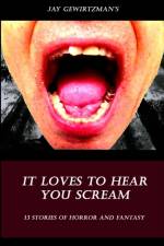 It Loves To Hear Your Scream af Jay Gewirtzman