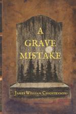 Grave Mistake af James William Christenson