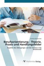 Berufsorientierung - Theorie, Praxis und Handlungsfelder af Günther Dichatschek