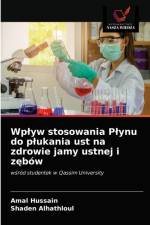 Wplyw stosowania Plynu do plukania ust na zdrowie jamy ustnej i zębow af Amal Hussain