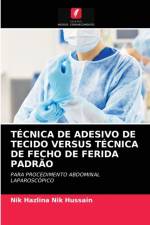 Tecnica de Adesivo de Tecido Versus Tecnica de Fecho de Ferida Padrao af Nik Hazlina Nik Hussain