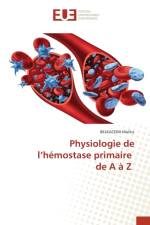 Physiologie de l'hemostase primaire de A a Z af Belkacemi Malika