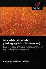 Niewidzialne nici pedagogiki opiekuńczej af Caroline Walker-Gleaves