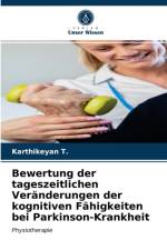 Bewertung der tageszeitlichen Veranderungen der kognitiven Fahigkeiten bei Parkinson-Krankheit af Karthikeyan T