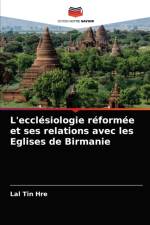 L'ecclesiologie reformee et ses relations avec les Eglises de Birmanie af Lal Tin Hre