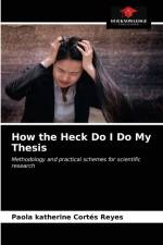 How the Heck Do I Do My Thesis af Paola Katherine Cortés Reyes