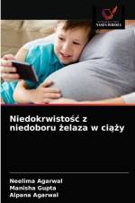 Niedokrwistośc z niedoboru żelaza w ciąży af Neelima Agarwal