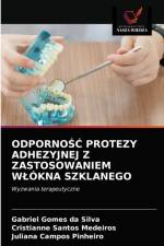 OdpornoŚĆ Protezy Adhezyjnej Z Zastosowaniem Wlokna Szklanego af Cristianne Santos Medeiros