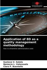 Application of 8D as a quality management methodology af Gustavo V Sotelo