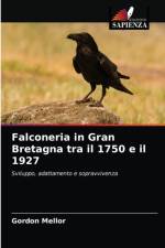 Falconeria in Gran Bretagna tra il 1750 e il 1927 af Gordon Mellor