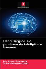 Henri Bergson e o problema da inteligencia humana af Joly Ahnam Dzanvoula