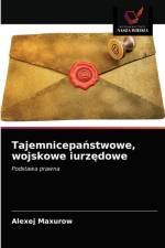 Tajemnicepaństwowe, wojskowe iurzędowe af Alexej Maxurow