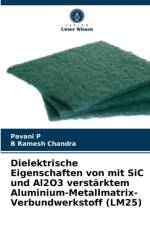 Dielektrische Eigenschaften von mit SiC und Al2O3 verstarktem Aluminium-Metallmatrix-Verbundwerkstoff (LM25) af B Ramesh Chandra