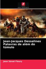 Jean-Jacques Dessalines Palavras de alem do tumulo af Jean Senat Fleury