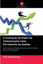 Avaliacao do Papel da Comunicacao como Ferramenta de Gestao af Paul Igbashangev