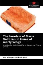 heroism of Maria Valdizan in times of martyrology af Pío Mendoza Villanueva