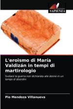 L'eroismo di Maria Valdizan in tempi di martirologio af Pío Mendoza Villanueva