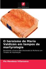 O heroismo de Maria Valdizan em tempos de martyrologia af Pío Mendoza Villanueva