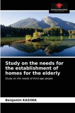 Study on the needs for the establishment of homes for the elderly af Benjamin Kasiwa