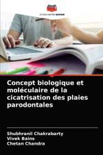 Concept biologique et moleculaire de la cicatrisation des plaies parodontales af Vivek Bains