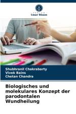 Biologisches und molekulares Konzept der parodontalen Wundheilung af Vivek Bains