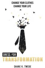 Dress For Transformation af Shane K Twede