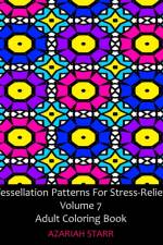 Tessellation Patterns For Stress-Relief Volume 7 af Azariah Starr