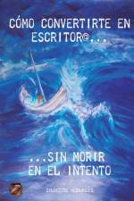 Como convertirte en escritor@ sin morir en el intento af Silvestre Hernandez