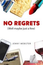 No Regrets (Well maybe just a few) af Jenny Webster