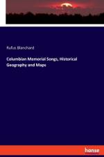 Columbian Memorial Songs, Historical Geography and Maps af Rufus Blanchard