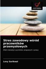 Stres zawodowy wśrod pracownikow przemyslowych af Lovy Sarikwal