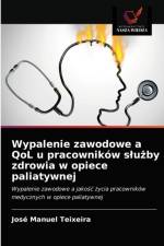 Wypalenie zawodowe a QoL u pracownikow slużby zdrowia w opiece paliatywnej af José Manuel Teixeira