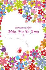 Livro para Colorir Mae, Eu Te Amo 2 af Nick Snels