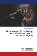 Victimology, Victimisation And Victims Access To Justice In Nigeria af Aristotle Isaac Jacobs