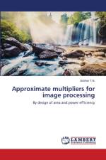Approximate multipliers for image processing af Sridhar T N