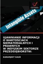 Ujawnianie Informacji O WartoŚciach Niematerialnych I Prawnych W Indyjskim Sektorze PrzedsiĘbiorstw af Karamjeet Kaur