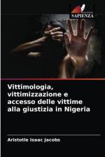 Vittimologia, vittimizzazione e accesso delle vittime alla giustizia in Nigeria af Aristotle Isaac Jacobs