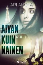 Aivan kuin nainen af Ari Ahola