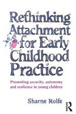 Rethinking Attachment for Early Childhood Practice af Sharne A Rolfe