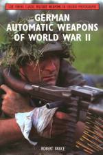 German Automatic Weapons of World War II af Robert Bruce