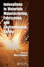 Innovations in Materials Manufacturing, Fabrication, and Environmental Safety af Mel Schwartz