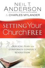 Setting Your Church Free – A Biblical Plan for Corporate Conflict Resolution af Neil T. Anderson