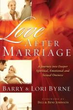 Love After Marriage – A Journey Into Deeper Spiritual, Emotional and Sexual Oneness af Barry Byrne