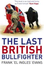 The Last British Bullfighter af Frank Evans