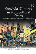 Convivial Cultures in Multicultural Cities af Alina (University of Manchester Rzepnikowska